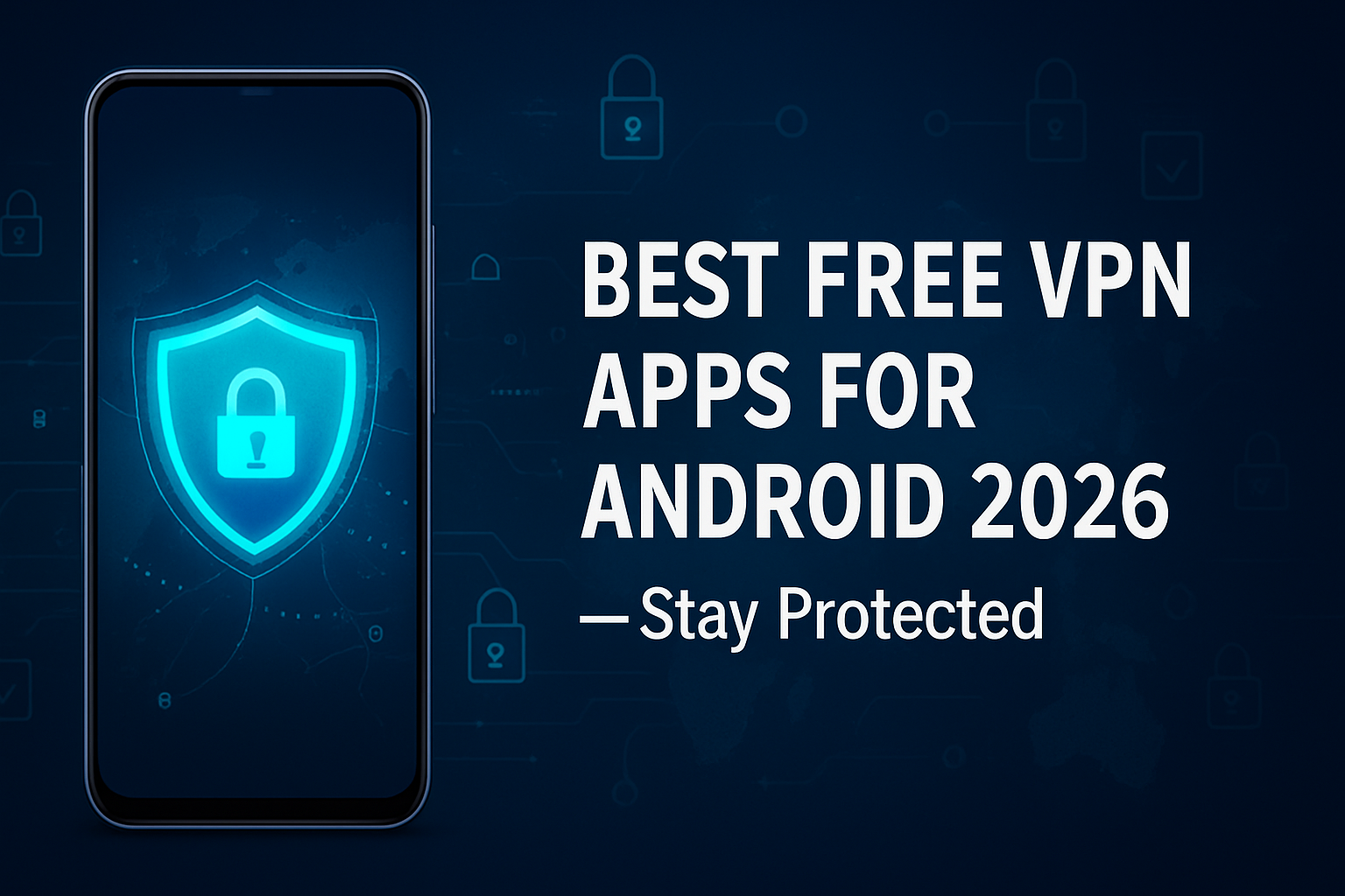 Best Free VPN Apps for Android in 2026 - Techmkit